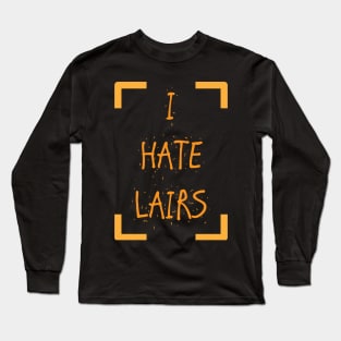 I Hate Lairs Long Sleeve T-Shirt